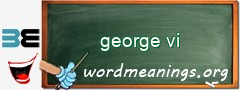 WordMeaning blackboard for george vi
